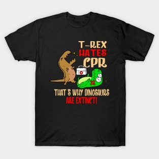 T-Rex Hates CPR That's Why Dinosaurs Are Extinct T-Shirt